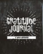 Gratitude Journal: 12 Week Workbook 8 X 10: Minimal Chalkboard Design di Wellness Squad edito da INDEPENDENTLY PUBLISHED