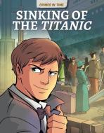 Sinking of the Titanic di Bobby Nash edito da GRAPHIC PLANET