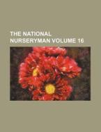 The National Nurseryman Volume 16 di Books Group edito da Rarebooksclub.com