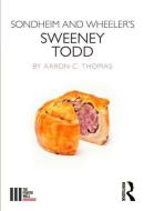 Sondheim and Wheeler's Sweeney Todd di Aaron C. Thomas edito da Taylor & Francis Ltd