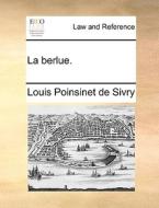La Berlue. di Louis Poinsinet de Sivry edito da Gale Ecco, Print Editions