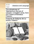 The Adventures Of Telemachus, The Son Of Ulysses di Franois De Salignac De La Mo Fnelon, Francois De Salignac Fenelon edito da Gale Ecco, Print Editions