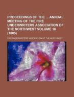 Proceedings Of The Annual Meeting Of The di Fire Underwriters' Northwest edito da Rarebooksclub.com