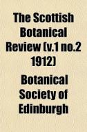 The Scottish Botanical Review V.1 No.2 di Botanical Edinburgh edito da General Books