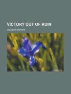 Victory out of Ruin di Norman Maclean edito da Books LLC, Reference Series