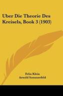 Uber Die Theorie Des Kreisels, Book 3 (1903) di Felix Klein, Arnold Sommerfeld edito da Kessinger Publishing