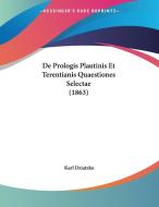 de Prologis Plautinis Et Terentianis Quaestiones Selectae (1863) di Karl Dziatzko edito da Kessinger Publishing