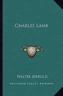 Charles Lamb di Walter Jerrold edito da Kessinger Publishing