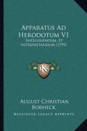 Apparatus Ad Herodotum V1: Intelligendum, Et Interpretandum (1795) di August Christian Borheck edito da Kessinger Publishing