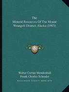 The Mineral Resources of the Mount Wrangell District, Alaska (1903) di Walter Curran Mendenhall, Frank Charles Schrader edito da Kessinger Publishing