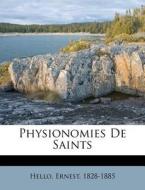 Physionomies De Saints di Hello Ernest 1828-1885 edito da Nabu Press