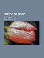 Songs of Hope; And Other Poems di Emma Tharpe Hale edito da Rarebooksclub.com