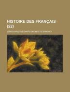 Histoire Des Francais (22 ) di U S Government, Jean Charles Leonard Sismondi edito da Rarebooksclub.com