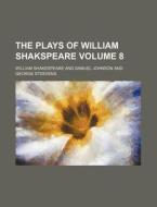 The Plays of William Shakspeare Volume 8 di William Shakespeare edito da Rarebooksclub.com