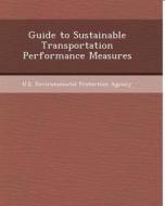 Guide to Sustainable Transportation Performance Measures di Nikki J. Crutchfield edito da Bibliogov