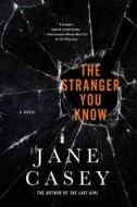 The Stranger You Know: A Maeve Kerrigan Crime Novel di Jane Casey edito da ST MARTINS PR 3PL