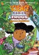 Science Comics: Frogs: Awesome Amphibians di Liz Prince edito da FIRST SECOND