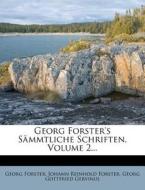 Georg Forster's S Mmtliche Schriften, Volume 2... di George Forster edito da Nabu Press