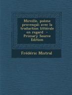 Mireille, Poeme Provencal; Avec La Traduction Litterale En Regard di Frederic Mistral edito da Nabu Press