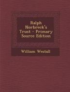 Ralph Norbreck's Trust di William Westall edito da Nabu Press