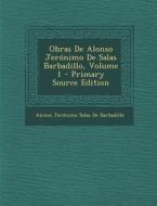 Obras de Alonso Jeronimo de Salas Barbadillo, Volume 1 di Alonso Jeronimo Salas De Barbadillo edito da Nabu Press