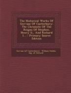The Historical Works of Gervase of Canterbury: The Chronicle of the Reigns of Stephen, Henry II., and Richard I... di Gervase (of Canterbury) edito da Nabu Press