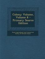 Colony Volume, Volume 8 edito da Nabu Press