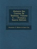Histoire Des Comtes de Toulouse, Volume 4... edito da Nabu Press