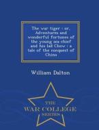 The War Tiger di William Dalton edito da War College Series