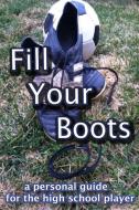 Fill Your Boots di Peter Huryk edito da Lulu.com