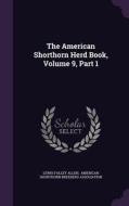 The American Shorthorn Herd Book, Volume 9, Part 1 di Lewis Falley Allen edito da Palala Press