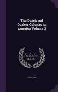 The Dutch And Quaker Colonies In America Volume 2 di John Fiske edito da Palala Press