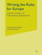 Writing the Rules for Europe di W. Kaiser edito da Palgrave Macmillan