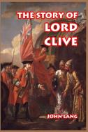 The Story of Lord Clive di John Lang edito da Blurb