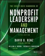 The Jossey-Bass Handbook of Nonprofit Leadership and Management di David O. Renz edito da JOSSEY BASS