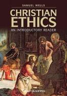 Christian Ethics di Samuel Wells edito da Wiley-Blackwell