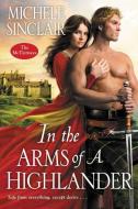 In the Arms of a Highlander di Michele Sinclair edito da ZEBRA BOOKS