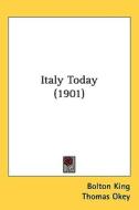 Italy Today (1901) di Bolton King, Thomas Okey edito da Kessinger Publishing