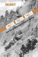 Action, Action, Action: The Early Cinema of Raoul Walsh di Tom Conley edito da ST UNIV OF NEW YORK PR