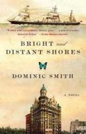 Bright and Distant Shores di Dominic Smith edito da Washington Square Press