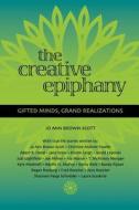 The Creative Epiphany: Gifted Minds, Grand Realizations edito da Booksurge Publishing