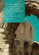 The Greek Church Of Cyprus, The Morea And Constantinople During The Frankish Era (1196-1303) di Elena Kaffa edito da Cambridge Scholars Publishing