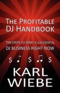 The Profitable Dj Handbook di Karl Wiebe edito da America Star Books