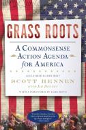 Grass Roots: A Commonsense Action Agenda for America di Scott Hennen, Jim Denney edito da THRESHOLD ED
