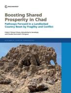 Boosting Shared Prosperity In Chad di Fulbert Tchana Tchana, Aboudrahyme Savadogo, Claudia Noumedem Temgoua edito da World Bank Publications