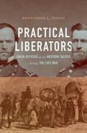 Practical Liberators di Kristopher A. Teters edito da The University of North Carolina Press