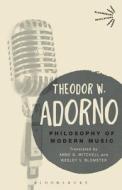 Philosophy of Modern Music di Theodor W. Adorno edito da Bloomsbury Academic