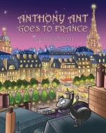 Anthony Ant Goes to France di Julie Bettendorf edito da OUTSKIRTS PR