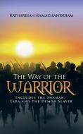 The Way of the Warrior di Kathiresan Ramachanderam edito da Partridge India