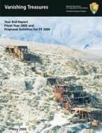 Vanishing Treasures: Year End Report, Fiscal Year 2005 and Proposed Activities in Fy 2006 di U. S. Department National Park Service edito da Createspace